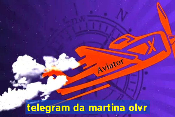 telegram da martina olvr